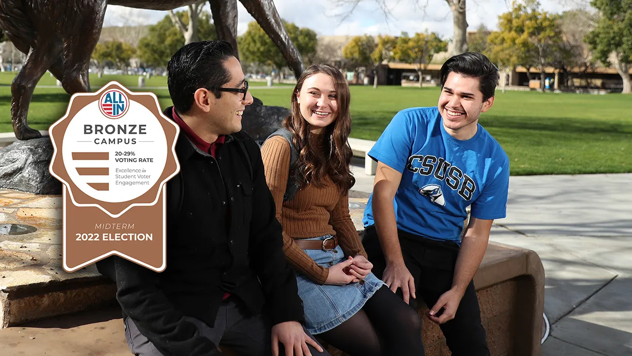 CSUSB was recognized with the ALL IN Campus Democracy Challenge bronze seal for achieving a college student voting rate between 20 and 29 percent in the 2022 midterm elections.