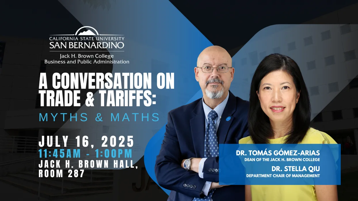 Cal State San Bernardino will host a free, public discussion, “A Conversation on Trade & Tariffs: Myths & Maths,” on Wednesday, July 16, at 11:45 a.m. in Jack H. Brown Hall, Room 287.