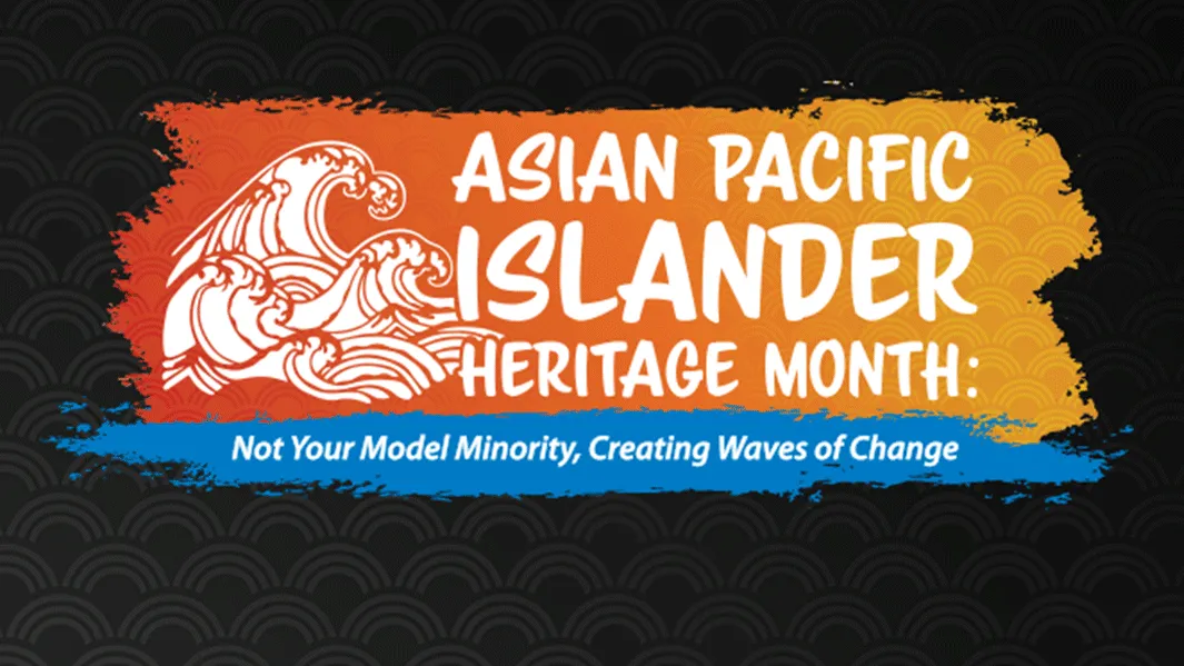 Asian Pacific Islander Heritage Month