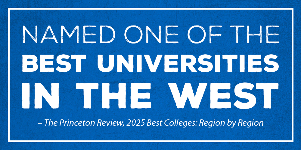 Named one of the best universities in the West by – The Princeton Review, 2025 Best Colleges: Region by Region 