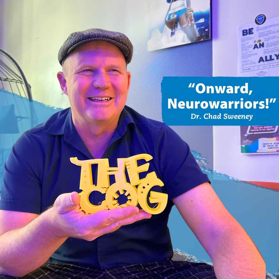 Image of Dr. Chad Sweeney holding a yellow sign reading The Cog. Blue brush strokes behind Dr. Chad read “Onward, Neurowarriors!”.