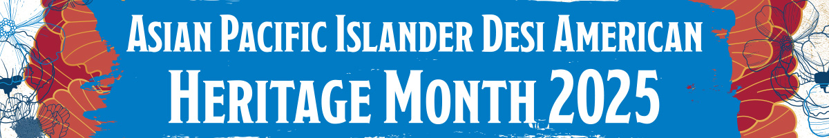 APIDA Heritage Month 2025 banner