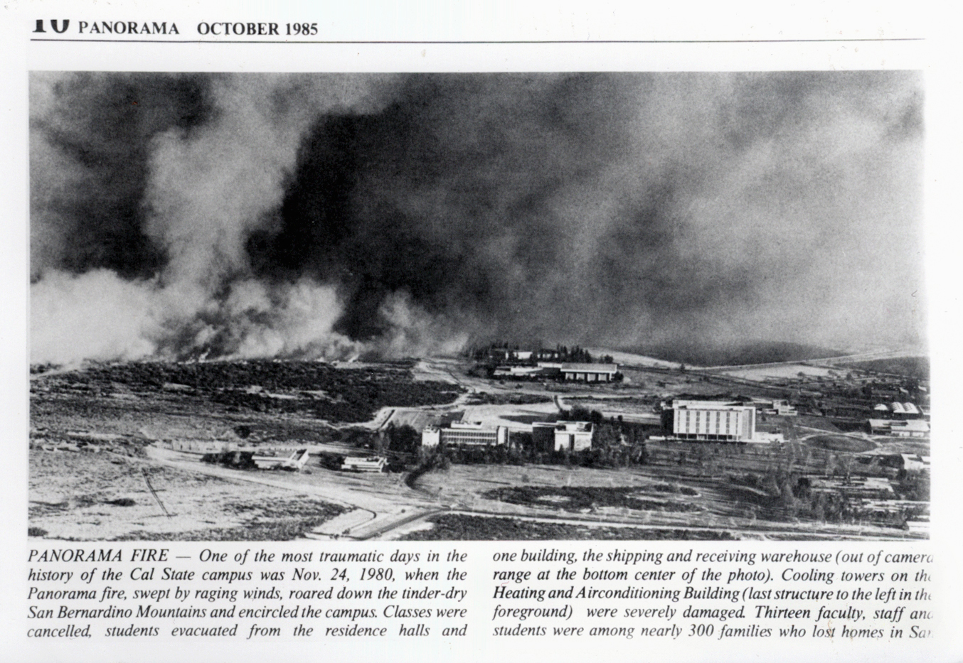 In 1980, the Panorama Fire destroyed the Shipping and Receiving Warehouse on campus and severely damaged the cooling towers on the Heating and Air Conditioning building.