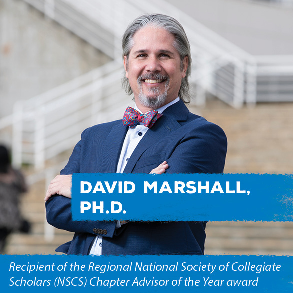 David Marshall, Ph.D. - Recipient of the Regional National Society of Collegiate Scholars (NSCS) Chapter Advisor of the Year award